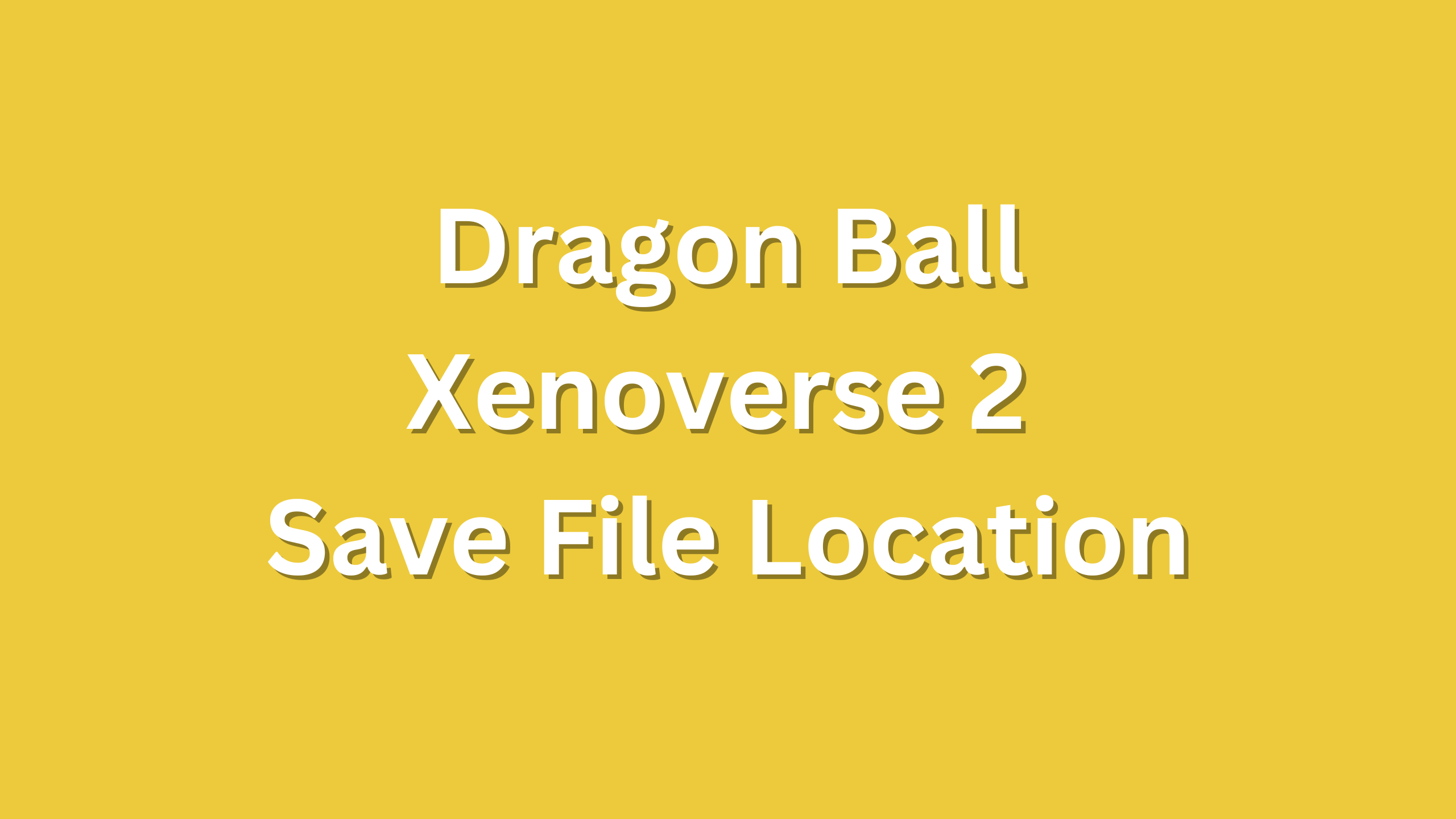 Dragon Ball Xenoverse 2 Save File Location